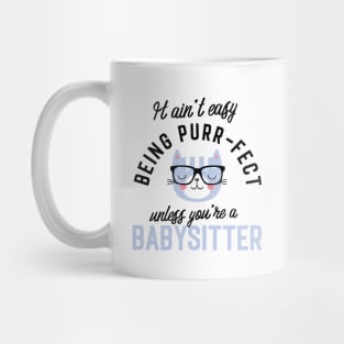 Babysitter Cat Gifts for Cat Lovers - It ain't easy being Purr Fect Mug